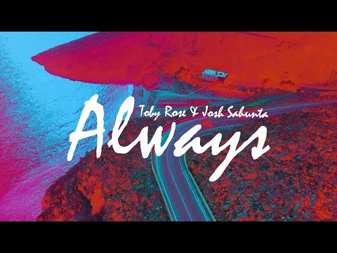 Toby Rose & Josh Sahunta - Always (Lyrics)