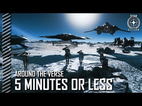 Star Citizen: Around the Verse - 5 Minutes or Less