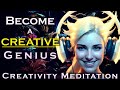 The Ultimate Creativity Meditation ~ Becoming a Creative Genius