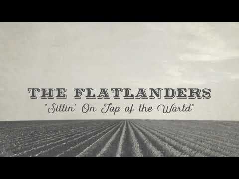 The Flatlanders - Sittin' On Top of the World (Official Music Video)