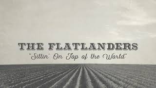 The Flatlanders - Sittin&#39; On Top of the World (Official Music Video)