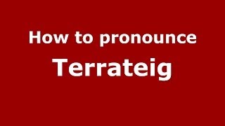 How to pronounce Terrateig