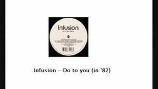 Infusion - Do to you (in'82)