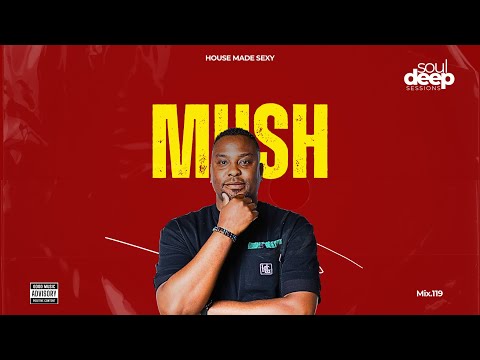 Episode 119: Soul Deep Sessions 119 mixed by Mush