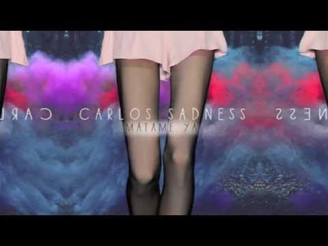 Carlos Sadness - Matame Ya