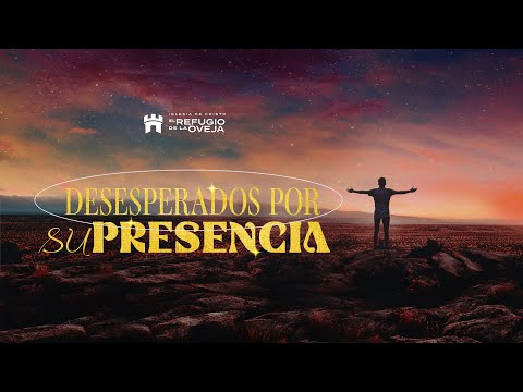 desesperados por tu presencia - martes 24/01/2023