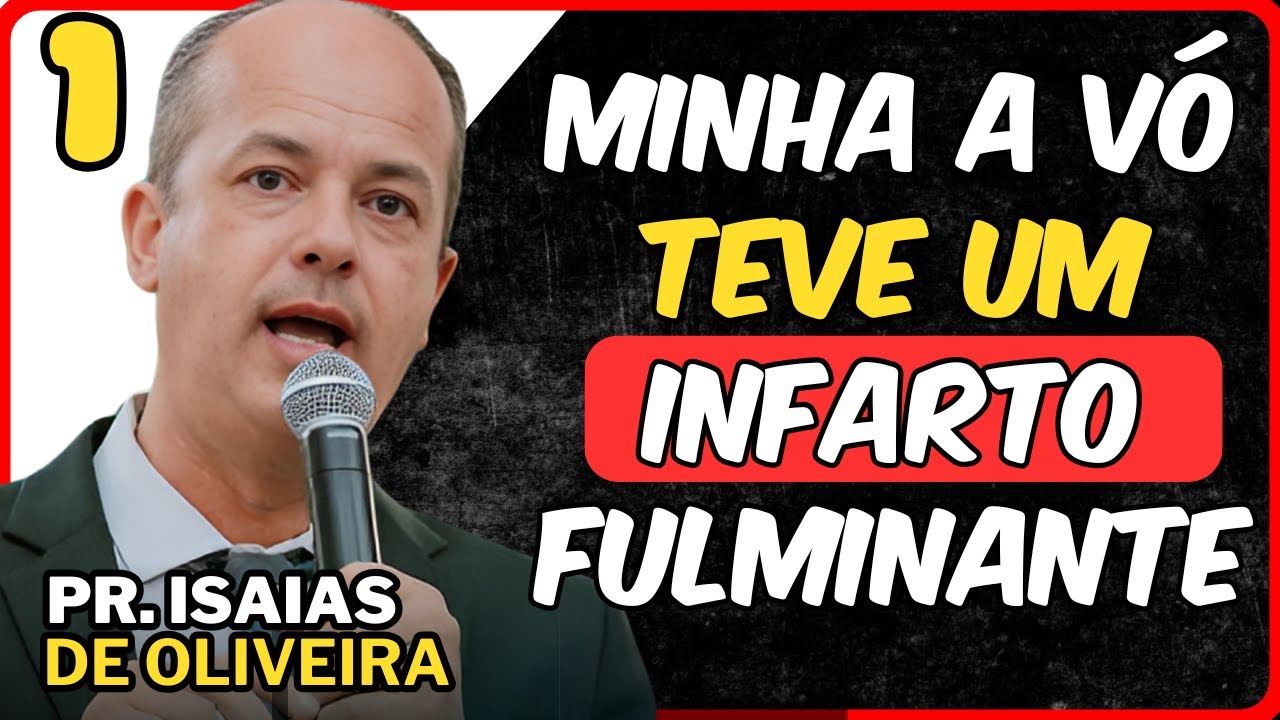 1️⃣Testemunho forte do Pasto Isaias de Oliveira, Minha vó teve um infarto Fulminante!