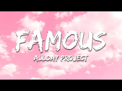 ALLDAY PROJECT - FAMOUS (Lyrics)
