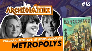METROPOLYS de Sébastien Pauchon avec @Ruedujeu  [ ARCHEOLOJEUX #16 ]