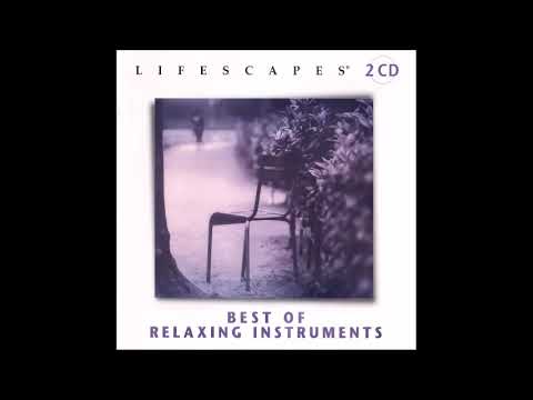 Best of Relaxing Instruments [Disc 1] - Lifescapes Compilation