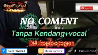 Download lagu NO COMENT-tanpa kendang vocal mp3 Download lagu NO COMENT-tanpa kendang vocal mp3