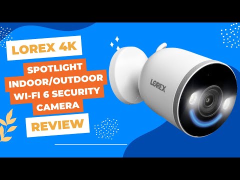Lorex 4K Spotlight Indoor/Outdoor Wi-Fi 6 Security Camera: The Ultimate Surveillance Solution Review