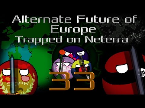Alternate Future of Europe (Season 3: Trapped on Neterra) Episode 33: The Legend