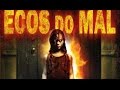Ecos Do Mal Terror Filme Completo Dublado A Firma Filmes