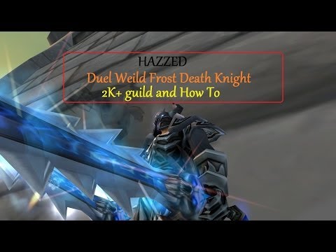 5.4.7 Dual Wield Frost DK PvP, How To Guide 29-0