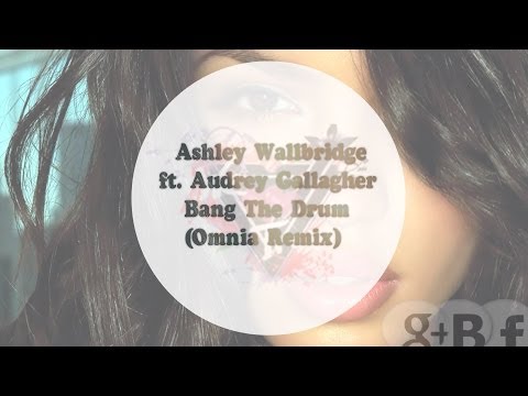 Ashley Wallbridge Feat Audrey Gallagher - Bang The Drum (Omnia Remix)