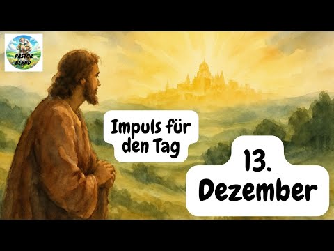 Inspiration for the day – December 13, 2025 – Pastor Bernd