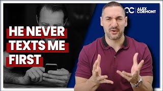 He always responds but never texts me first! 3 REAL Tips