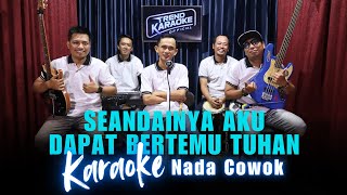 Download lagu Karaoke Tanpa Vokal | SEANDAINYA AKU DAPAT BERTEMU TUHAN - LEO WALDY | Nada Cowok/Pria mp3