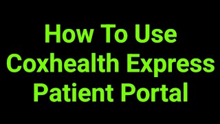How To Use Coxhealth Express Patient Portal
