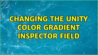 Changing the Unity Color Gradient Inspector Field