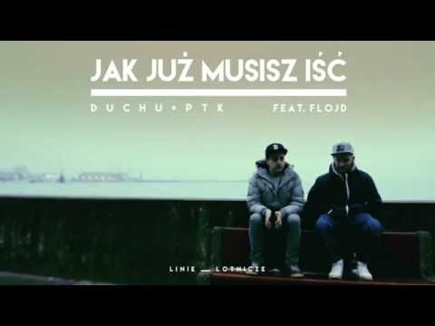 Duchu/PTK - Jak już musisz iść (feat. Flojd) ("Linie Lotnicze" 2015)