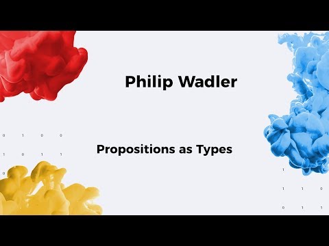 13. SFI / Propositions as Types / Philip Wadler