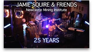 Jamie Squire & Friends Live - 25 Years - Eva Stone - Newcastle Mining Institute