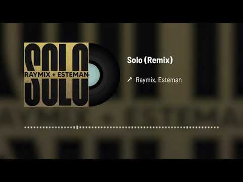 Raymix ft. Esteman - SOLO "Electrocumbia Remix"