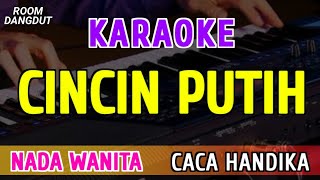Download lagu CINCIN PUTIH - KARAOKE NADA WANITA ( CACA HANDIKA ) mp3
