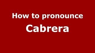 How to pronounce Cabrera