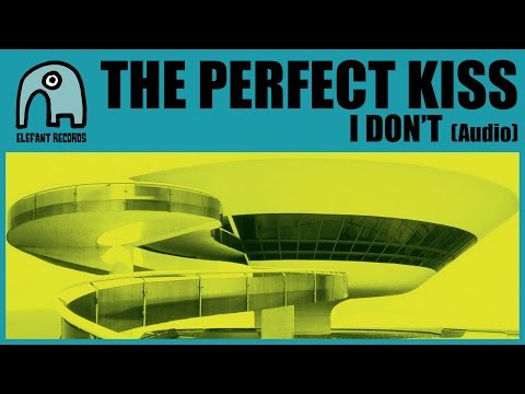 THE PERFECT KISS - I Don't [Audio]