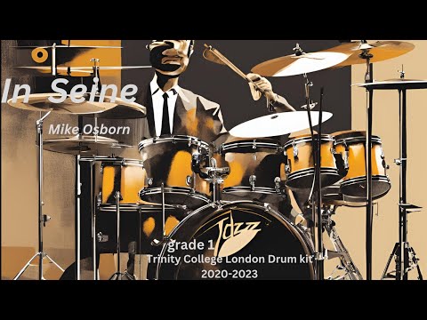 'In Seine' Mike Osborn  Grade 1 Group A (Trinity College London Drum kit   2020-2023