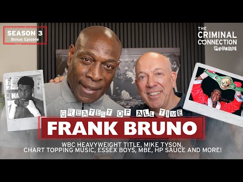 FRANK BRUNO: WBC Title, Mike Tyson, Essex Boys, Music Chart Topping LEGEND! (Season 3 Bonus Episode)