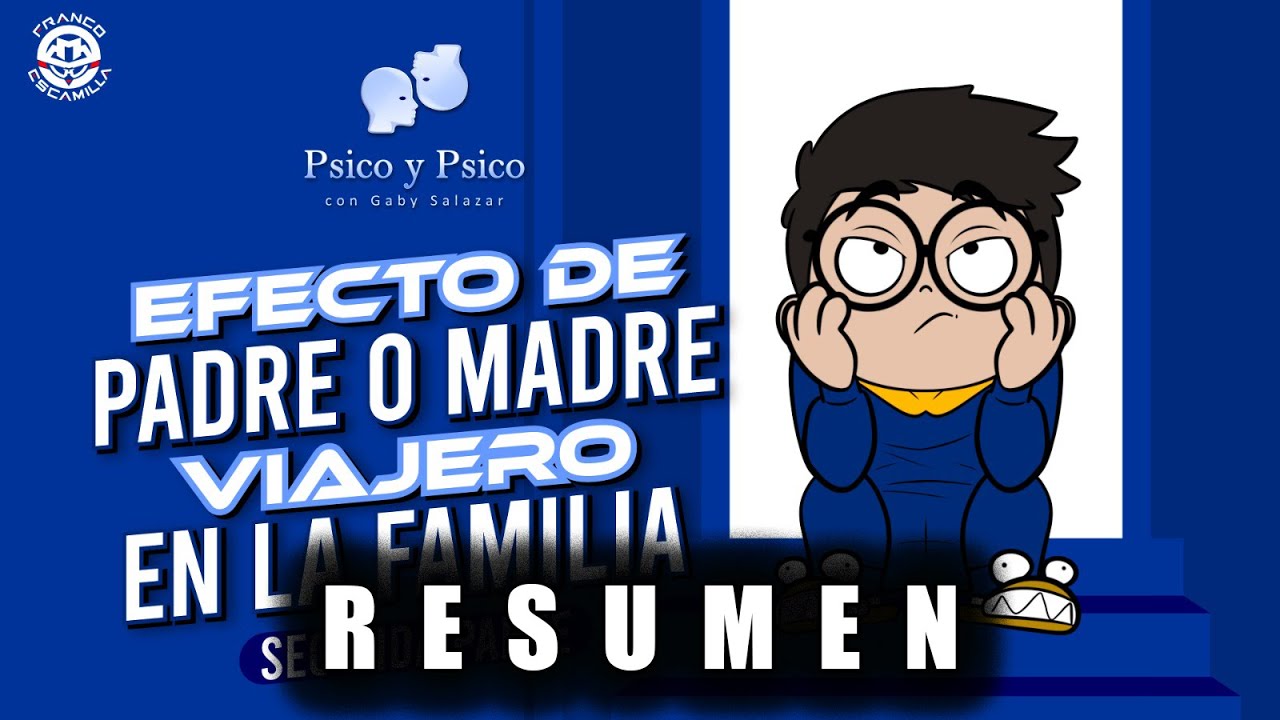 RESUMEN | Psico y Psico.- Efecto de padre o madre viajero en la familia parte 2