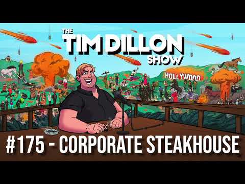 #175 - Corporate Steakhouse | The Tim Dillon Show