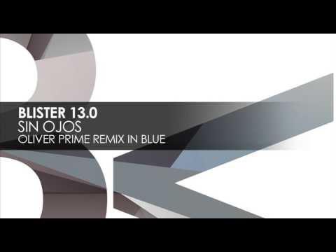 Blister 13.0 - Sin Ojos (Oliver Prime Remix In Blue)