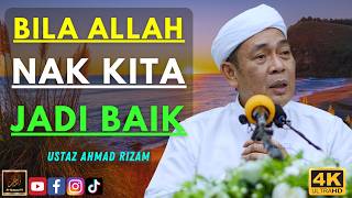 Ustaz Ahmad Rizam - BILA ALLAH NAK KITA JADI BAIK