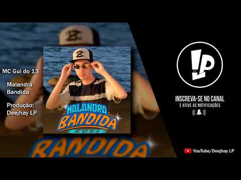 MC Gui do 13 - Malandra Bandida ( DJay LP ) Áudio Oficial