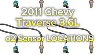 2011 Chevy Traverse 3.6L o2 sensor LOCATIONS