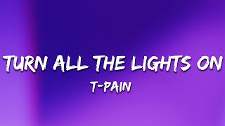 T-Pain - Turn All the Lights On (Lyrics) ft. Ne-Yo