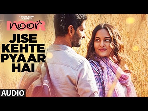 Jise Kehte Pyaar Hai Full Audio Song | Noor |  Sonakshi Sinha | Amaal Mallik | Sukriti Kakar