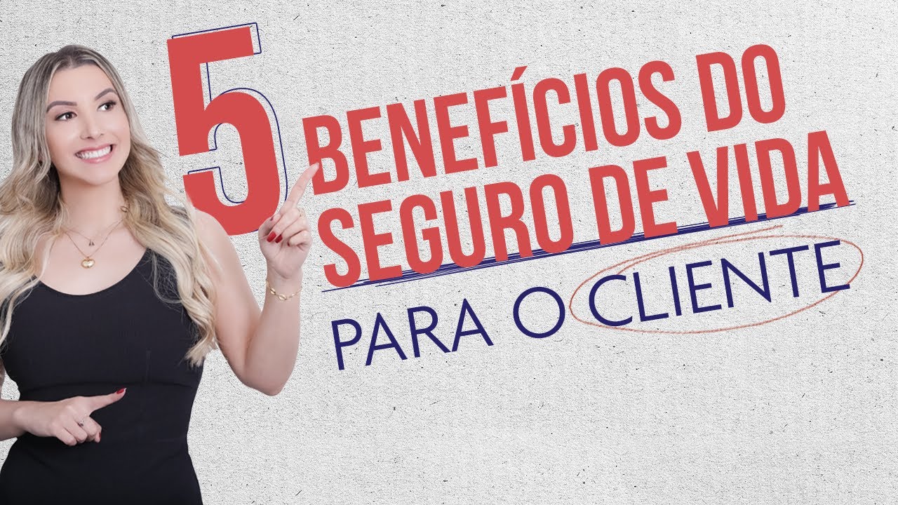 5 Benefícios do Seguro de Vida para o Cliente