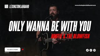 Only Wanna Be with You (Hootie &amp; the Blowfish) | Lexington Lab Band