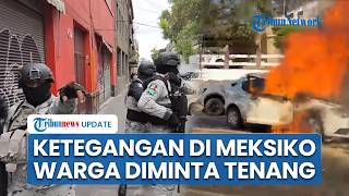 Meksiko Keos seusai Kematian Bos Kartel Narkoba El Mencho, Presiden Minta Warga Tetap Tenang