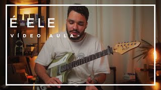 Como Eu toco a música É Ele - VÍDEO AULA GUITAR