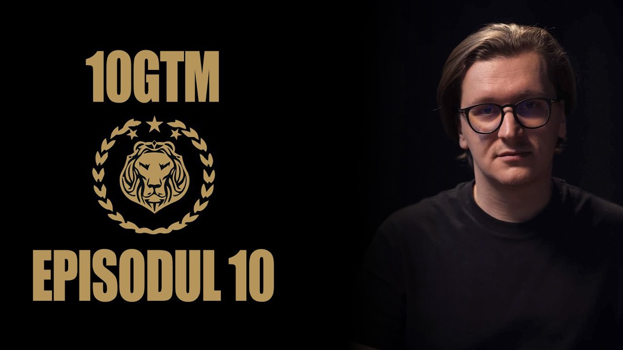 GTM 10 - Episodul 10