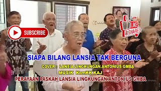 Download lagu SIAPA BILANG LANSIA TAK BERGUNA Cover Lansia Lingkungan Antonius GMBA mp3