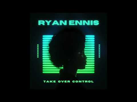 Ryan Ennis - Take Over Control