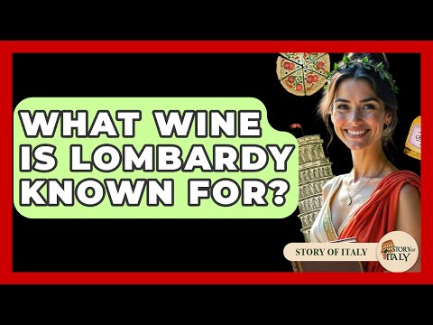 What Wine Is Lombardy Known For? - Story Of Italy